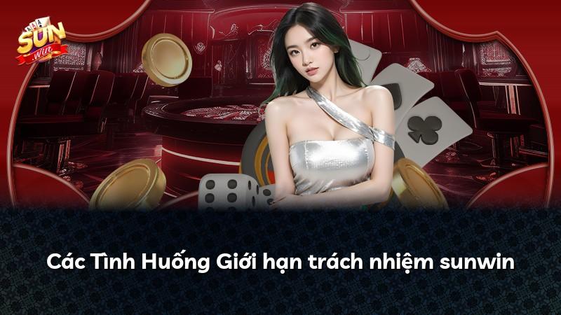 Các Tình Huống Giới hạn trách nhiệm sunwin