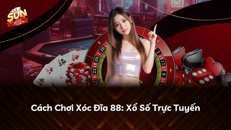 Cách Chơi Xóc Đĩa 88: Xổ Số Trực Tuyến