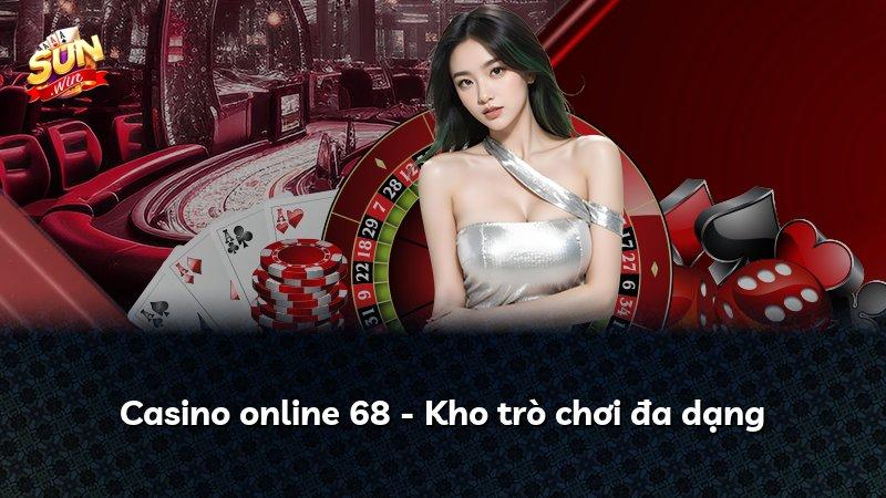 Casino online 68 - Kho trò chơi đa dạng