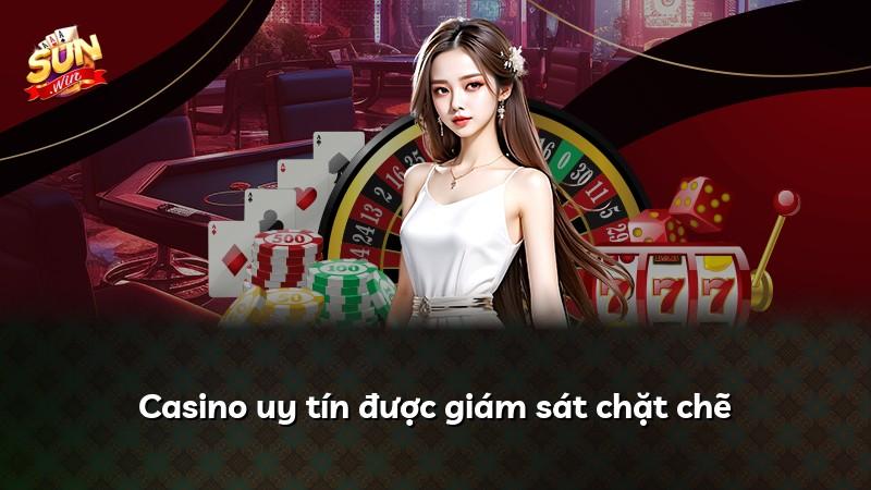 Casino uy tín được giám sát chặt chẽ