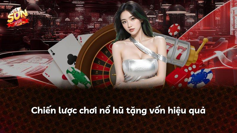 Chiến lược chơi nổ hũ tặng vốn hiệu quả