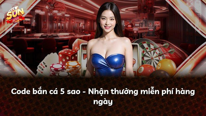 Code bắn cá 5 sao - Nhận thưởng miễn phí hàng ngày