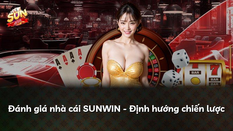 Đánh giá nhà cái SUNWIN - Định hướng chiến lược