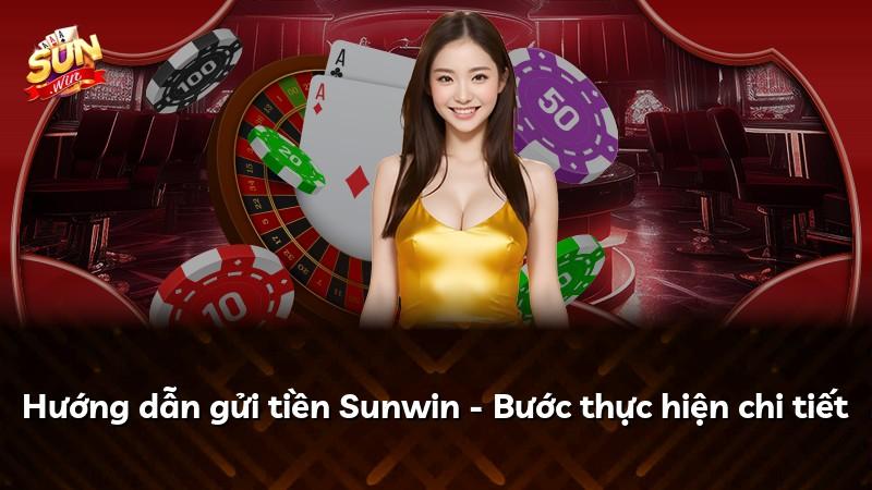 Hướng dẫn gửi tiền Sunwin - Bước thực hiện chi tiết