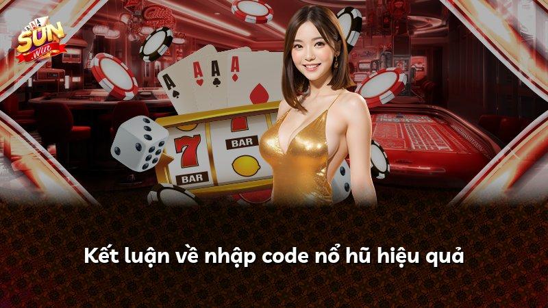 Kết luận về nhập code nổ hũ hiệu quả