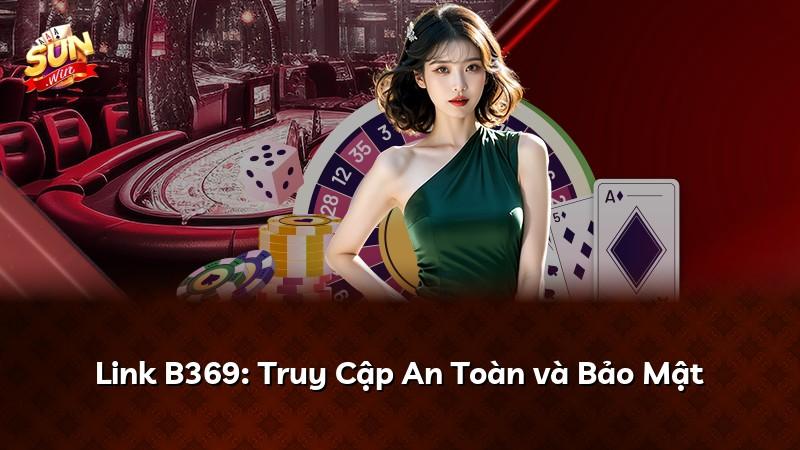 Link B369: Truy Cập An Toàn và Bảo Mật