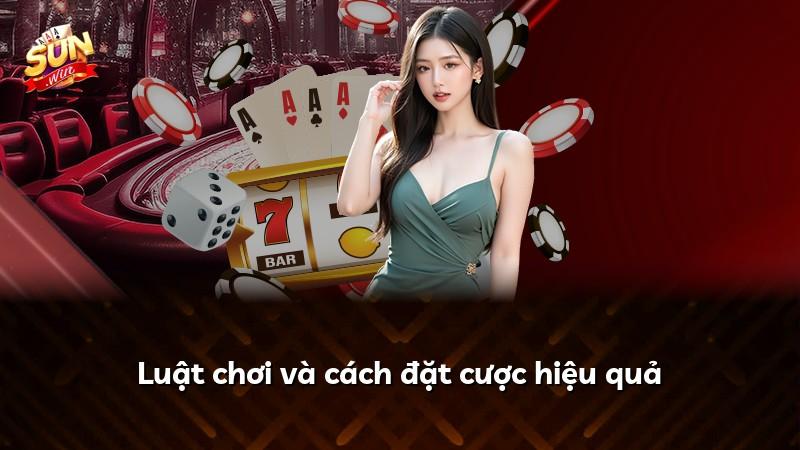 Luật chơi và cách đặt cược hiệu quả