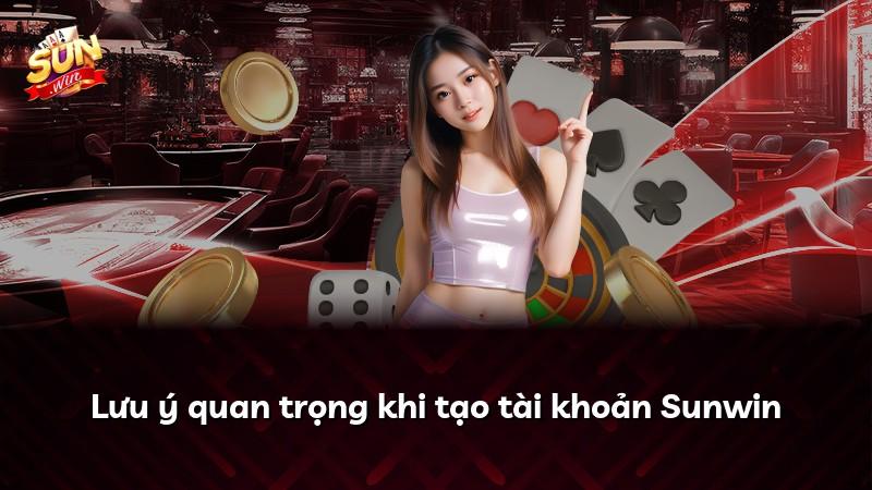 Lưu ý quan trọng khi tạo tài khoản Sunwin