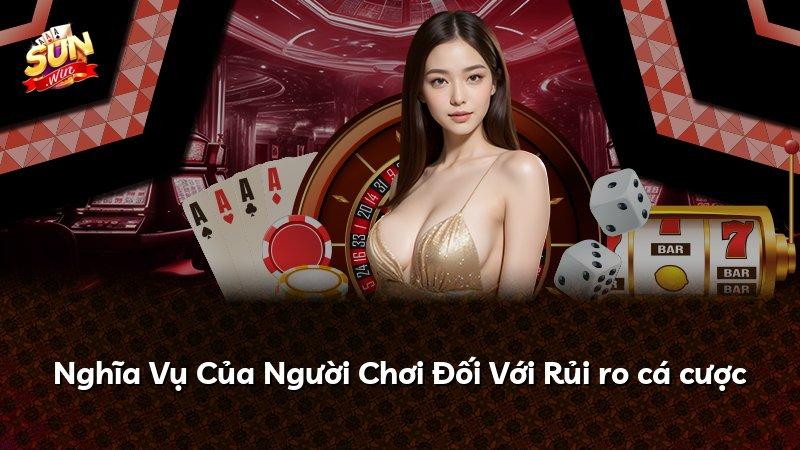Nghĩa Vụ Của Người Chơi Đối Với Rủi ro cá cược