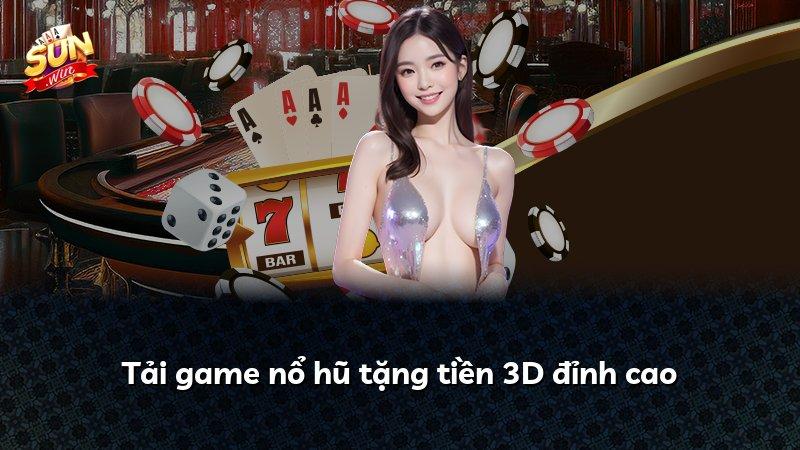 Tải game nổ hũ tặng tiền 3D đỉnh cao