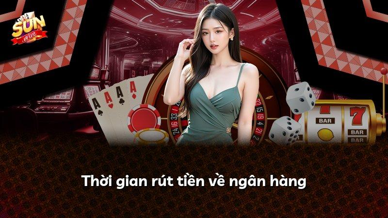 Thời gian rút tiền về ngân hàng