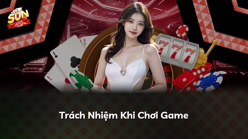 Trách Nhiệm Khi Chơi Game